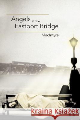 Angels at the Eastport Bridge Peter Macintyre 9781452538440 Balboa Press - książka