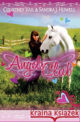 Angels Club Courtney Vail Sandra J. Howell 9780984558254 West Ridge Farm Publishing - książka