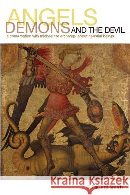 Angels, Demons, and the Devil F Lagard Smith 9780966006063 Cotswold Publishing - książka