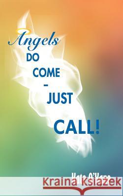 Angels Do Come - Just Call! Kate O'Kane 9781467883870 Authorhouse - książka