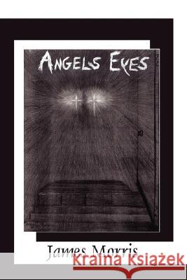 Angels Eyes James Morris 9781434359018 Authorhouse - książka