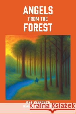 Angels From The Forest Rika Berkovich Adam Lerch 9781977283993 Outskirts Press - książka