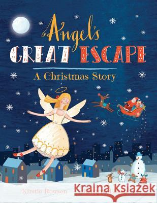 Angel's Great Escape: A Christmas Story Kirstie Rowson, Kristyna Litten 9780992840815 And So We Begin Ltd - książka