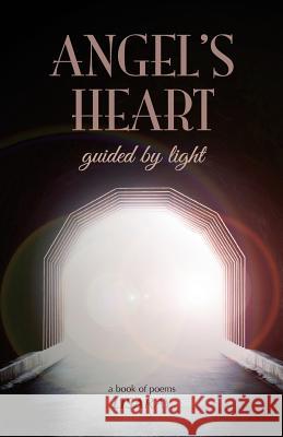 Angel's Heart: Guided By Light Ray, Lisa 9780692117002 Zizacreative Publishing, Inc. - książka