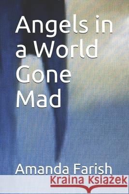 Angels in a World Gone Mad Amanda Farish 9781080926961 Independently Published - książka