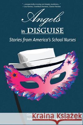 Angels in Disguise: Stories from America's School Nurses McNany Edd, Dolores H. 9781462006267 iUniverse.com - książka