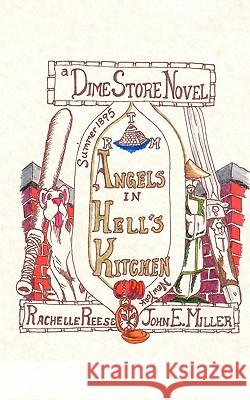 Angels in Hell's Kitchen: A Dime Store Novel John E. Miller Rachelle Reese Rodger C. Franci 9781439267097 Booksurge Publishing - książka