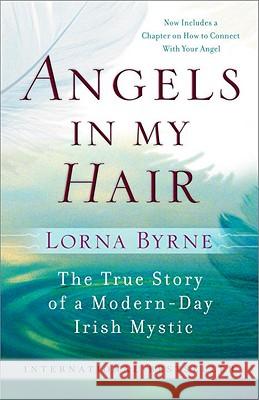 Angels in My Hair: The True Story of a Modern-Day Irish Mystic Lorna Byrne 9780385528979 Not Avail - książka
