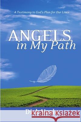 Angels in My Path: A Testimony to God's Plan for Our Lives Dick Veale 9780359409679 Lulu.com - książka