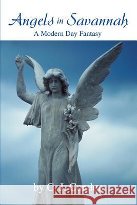 Angels in Savannah: A Modern Day Fantasy Condon, C. J. 9780595317059 iUniverse - książka