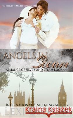 Angels in Steam: Alliance of Silver & Steam Book 4.5 Lexi Ostrow 9781072248194 Independently Published - książka