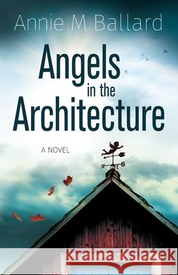 Angels in the Architecture Annie M Ballard 9781777741624 Devon Station Books - książka