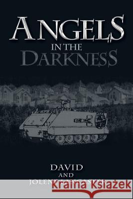 Angels in the Darkness David Lancaster, Jolene Lancaster 9781514482384 Xlibris - książka