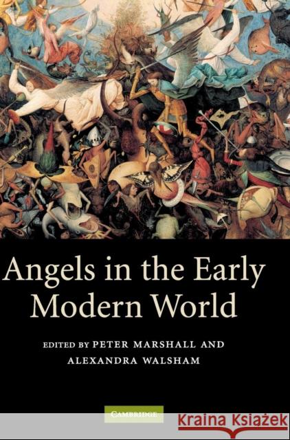 Angels in the Early Modern World Alexandra Walsham Peter Marshall 9780521843324 Cambridge University Press - książka