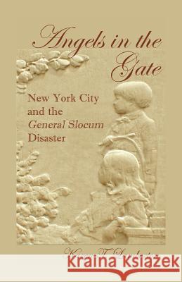 Angels in the Gate: New York City and the General Slocum Disaster Karen T. Lamberton 9780788438271 Heritage Books - książka