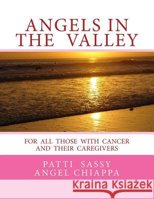 Angels In The Valley: A Devotional For Cancer Patients Chiappa, Patti Sassyangel 9781494854737 Createspace - książka