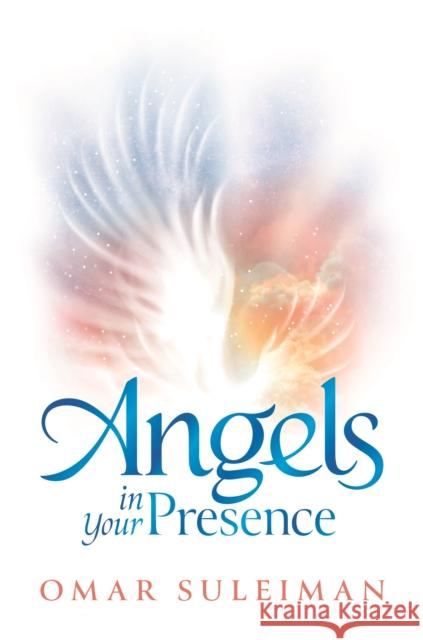 Angels in Your Presence Omar Suleiman 9781847741509 Kube Publishing Ltd - książka