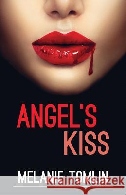Angel's Kiss Melanie Tomlin 9780994450210 Kylani Press - książka