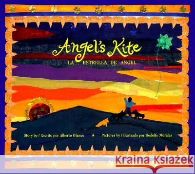 Angel's Kite / La Estrella de Angel Blanco, Alberto 9780892391561 Children's Book Press (CA) - książka