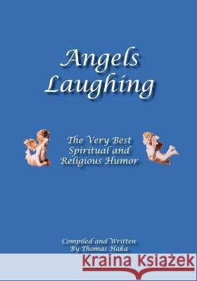 Angels Laughing: The Very Best Spiritual and Religious Humor Haka, Thomas 9781412057905 Trafford Publishing - książka