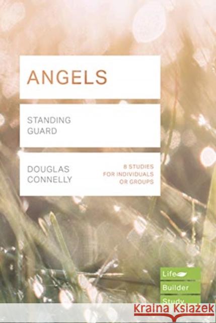 Angels (Lifebuilder Study Guides): Standing Guard Douglas Connelly   9781783597888 Inter-Varsity Press - książka