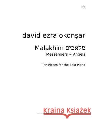 Angels (Malakhim) Ten Pieces for the Piano Solo: Ten Pieces for the Piano Solo David Ezra Okonsar 9781718945647 Createspace Independent Publishing Platform - książka