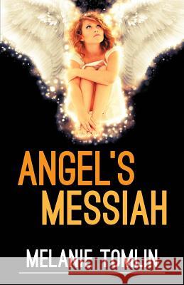 Angel's Messiah Melanie Tomlin 9780994450272 Kylani Press - książka