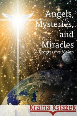 Angels, Mysteries, and Miracles: A Progressive Vision Bruce G. Epperly 9781631994043 Energion Publications - książka