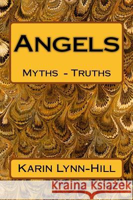 Angels: Myths and Truths Karin Lynn-Hill 9781530654918 Createspace Independent Publishing Platform - książka