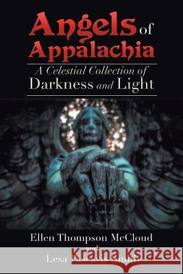 Angels of Appalachia: A Celestial Collections of Darkness and Light Ellen McCloud Lesa Smith 9781514409428 Xlibris Corporation - książka