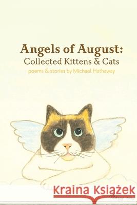 Angels of August: Collected Kittens & Cats Michael Hathaway 9781304215369 Lulu.com - książka