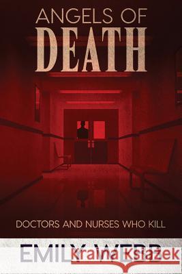 Angels of Death: Doctors and Nurses Who Kill Emily Webb   9780648556732 Clan Destine Press - książka