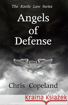 Angels of Defense: The Kastle Law Series, Book 2 Chris Copeland Chris Copeland 9780615218069 Sole Publishing LLC - książka