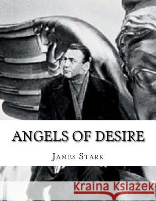 Angels Of Desire Stark, James 9781987660654 Createspace Independent Publishing Platform - książka