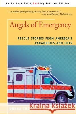Angels of Emergency: Rescue Stories from America's Paramedics and Emts Matera, Dary 9780595388127 Backinprint.com - książka