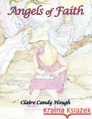 Angels of Faith Claire Candy Hough Wendy Mehr 9780981857602 Angel Healing House - książka