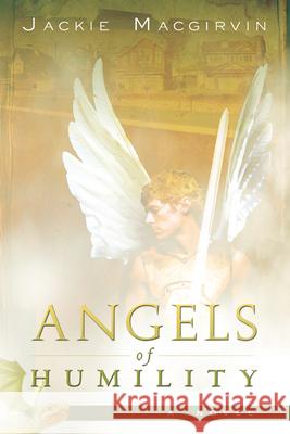Angels of Humility Jackie Macgirvin 9780768436259 Destiny Image - książka