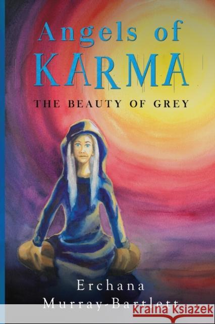 Angels of Karma - The Beauty of Grey Erchana Murray-Bartlett 9781800165076 Pegasus Elliot Mackenzie Publishers - książka