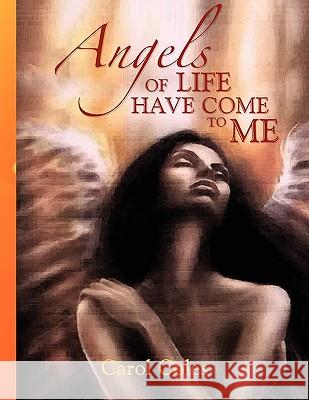 Angels of Life Have Come to Me Carol Coles 9781453508329 Xlibris Corporation - książka