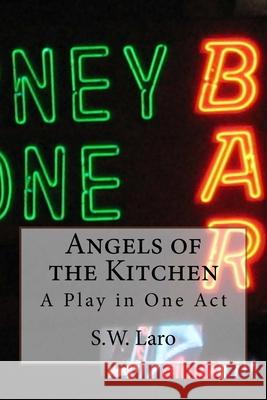 Angels of the Kitchen S. W. Laro 9781724469847 Createspace Independent Publishing Platform - książka