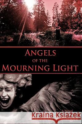 Angels of the Mourning Light Frank E. Bittinger 9781440145582 iUniverse.com - książka