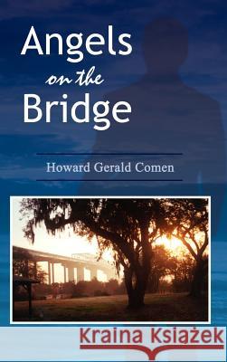 Angels on the Bridge: A Private Eye's Spiritual Search for Justice Comen, Howard Gerald 9780759663923 Authorhouse - książka