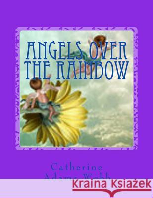 Angels Over The Rainbow Adams Webb, Catherine 9781502311887 Createspace - książka