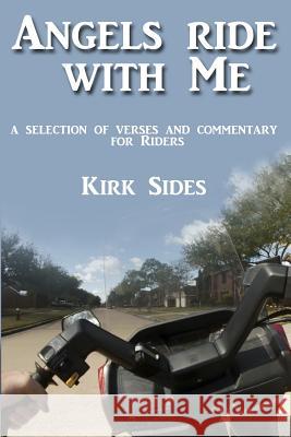 Angels Ride with Me: A selection of verses and commentary for riders Sides, Kirk 9781496166692 Createspace - książka