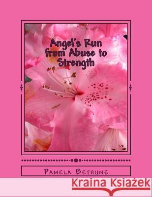 Angel's Run: From Abuse to Strength Pamela Bethune 9781976356230 Createspace Independent Publishing Platform - książka