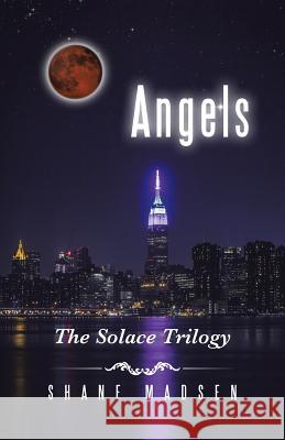 Angels: The Solace Trilogy Shane Madsen 9781490762814 Trafford Publishing - książka