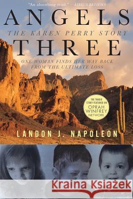 Angels Three: The Karen Perry Story Landon J. Napoleon 9780988651982 Avery Press - książka