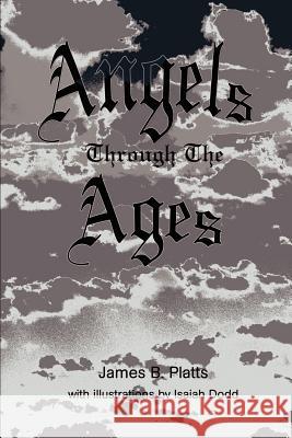 Angels Through the Ages James Platts Isaiah Dodd 9780595196463 Writers Club Press - książka