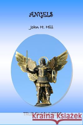 Angels: True Encounters John Hill 9781365678295 Lulu.com - książka