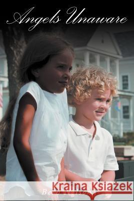 Angels Unaware Beth Nelson 9781467040174 Authorhouse - książka
